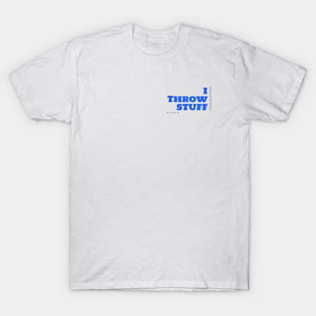 I Throw Stuff, Track and Field T-Shirt by RevUp